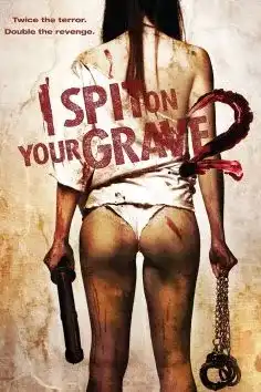 I Spit On Your Grave 2 2013